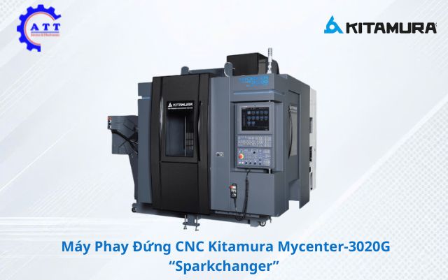 Đặc điểm nổi bật của m&aacute;y phay đứng CNC Kitamura Mycenter-3020G 