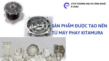 SẢN PHẨM ĐƯỢC TẠO NÊN TỪ MÁY PHAY KITAMURA
