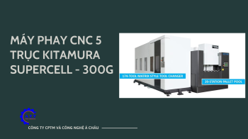 SUPERCELL-300G, GIA CÔNG 5 TRỤC ĐỒNG THỜI SIÊU CHÍNH XÁC