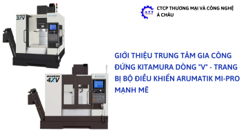 GIỚI THIỆU TRUNG TÂM GIA CÔNG ĐỨNG KITAMURA DÒNG 